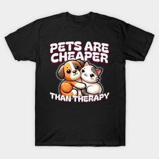 Pets are Cheaper than Therapy Adopt Pets T-Shirt